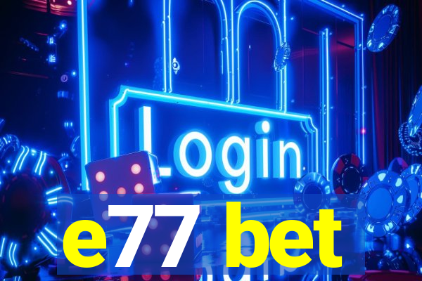 e77 bet